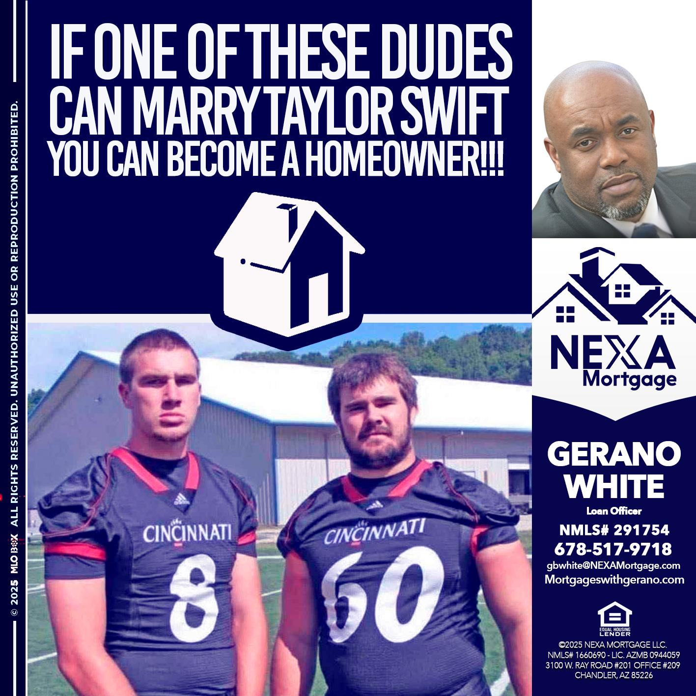 IF ONE OF THESE DUDES - Gerano White -Loan Officer