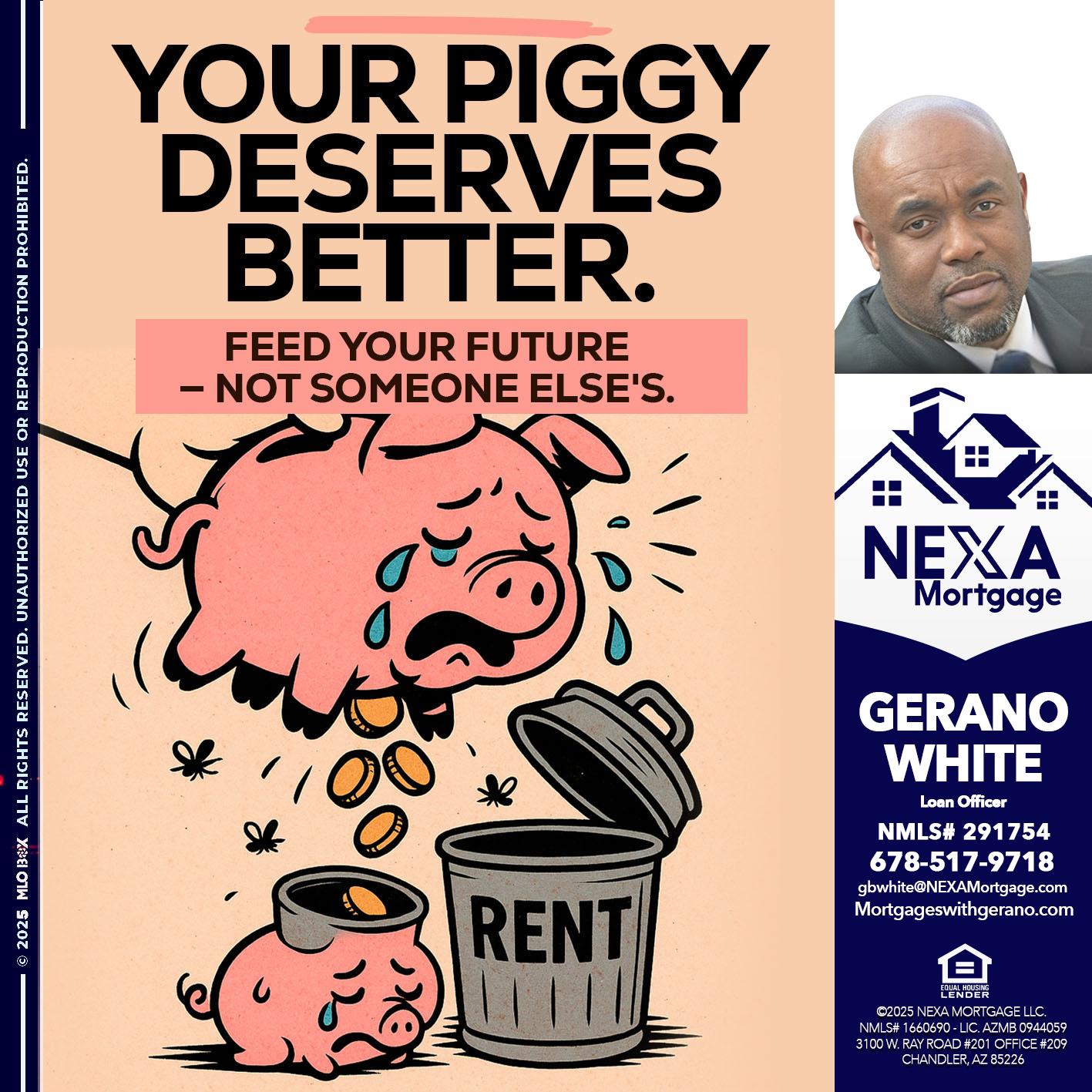 YOUR PIGGY - Gerano White -Loan Officer