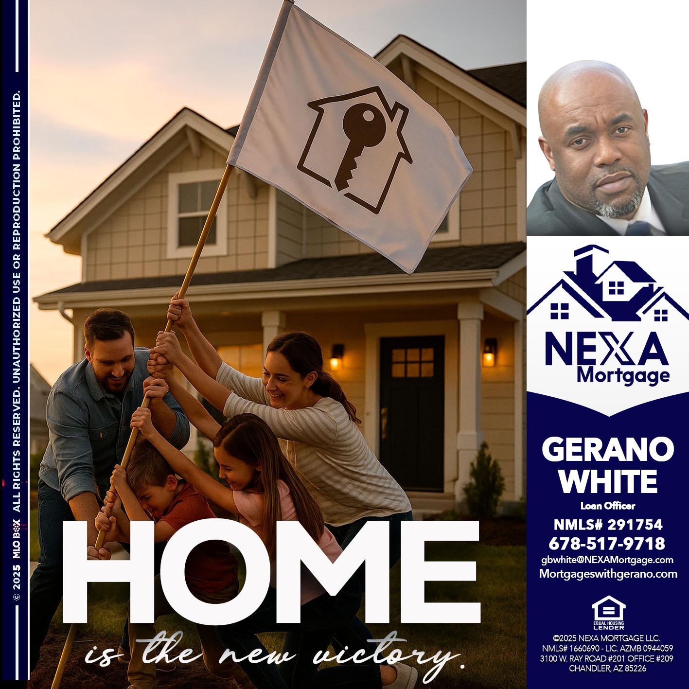 HOME IS - Gerano White -Loan Officer