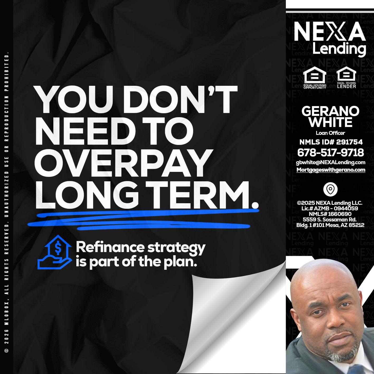 you don't need - Gerano White -Loan Officer