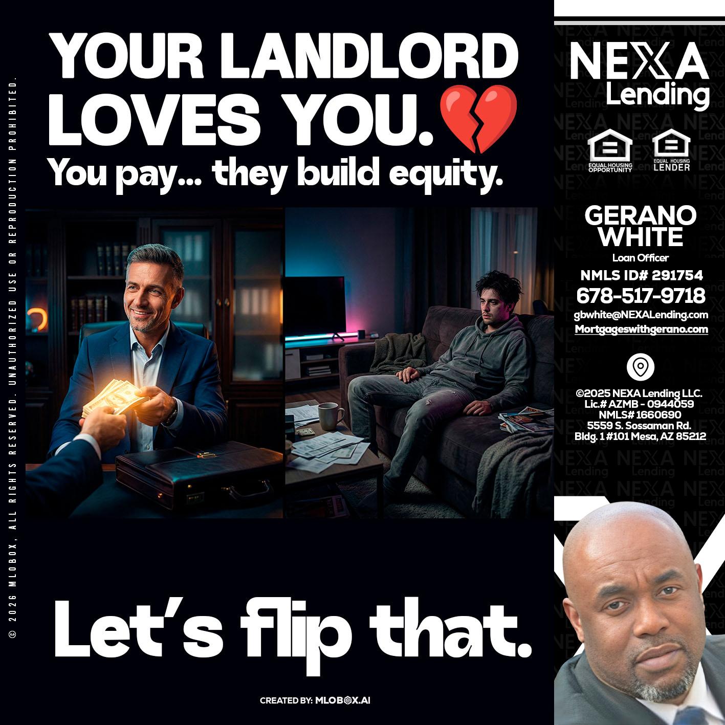 your landlord - Gerano White -Loan Officer