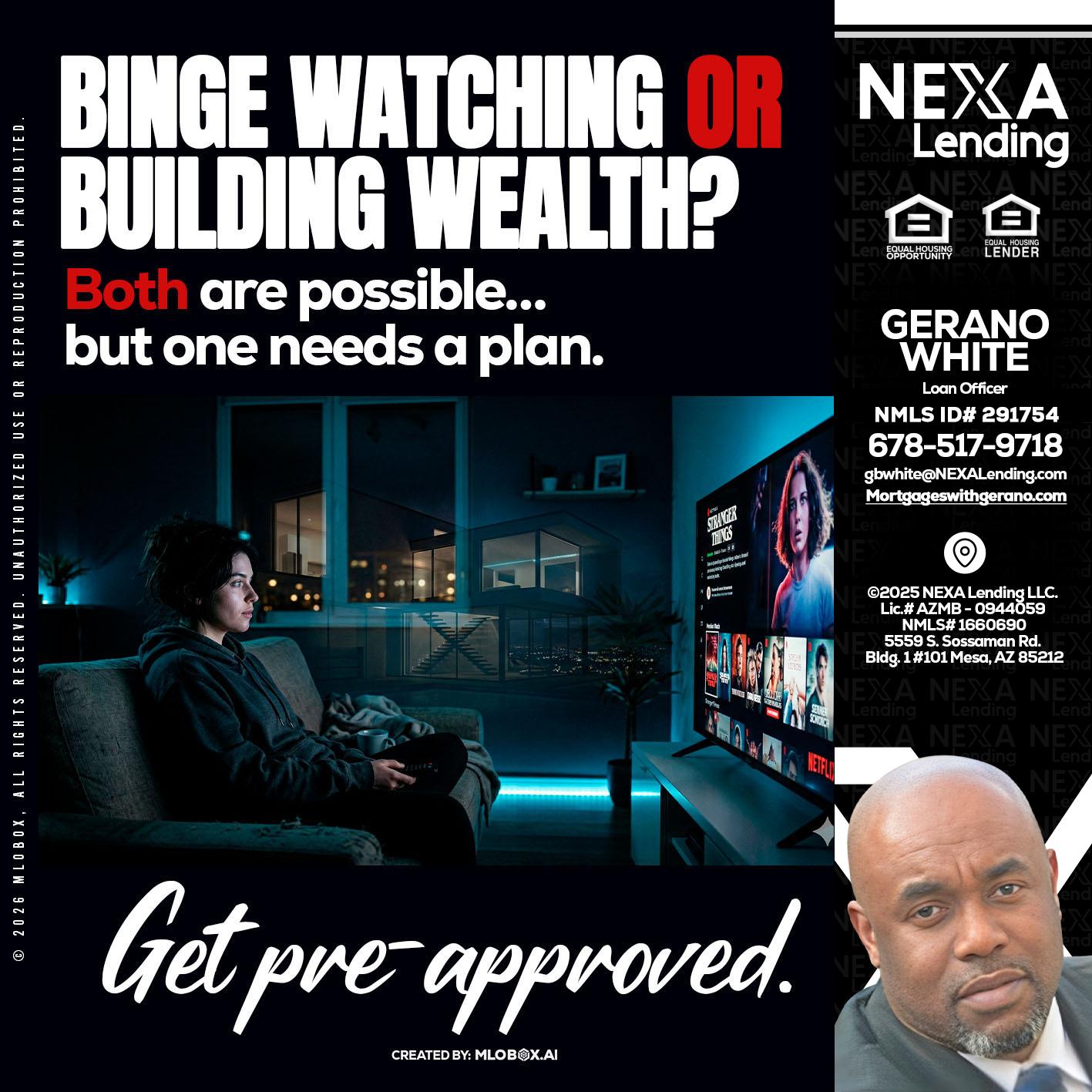 BINGE WATCHING - Gerano White -Loan Officer