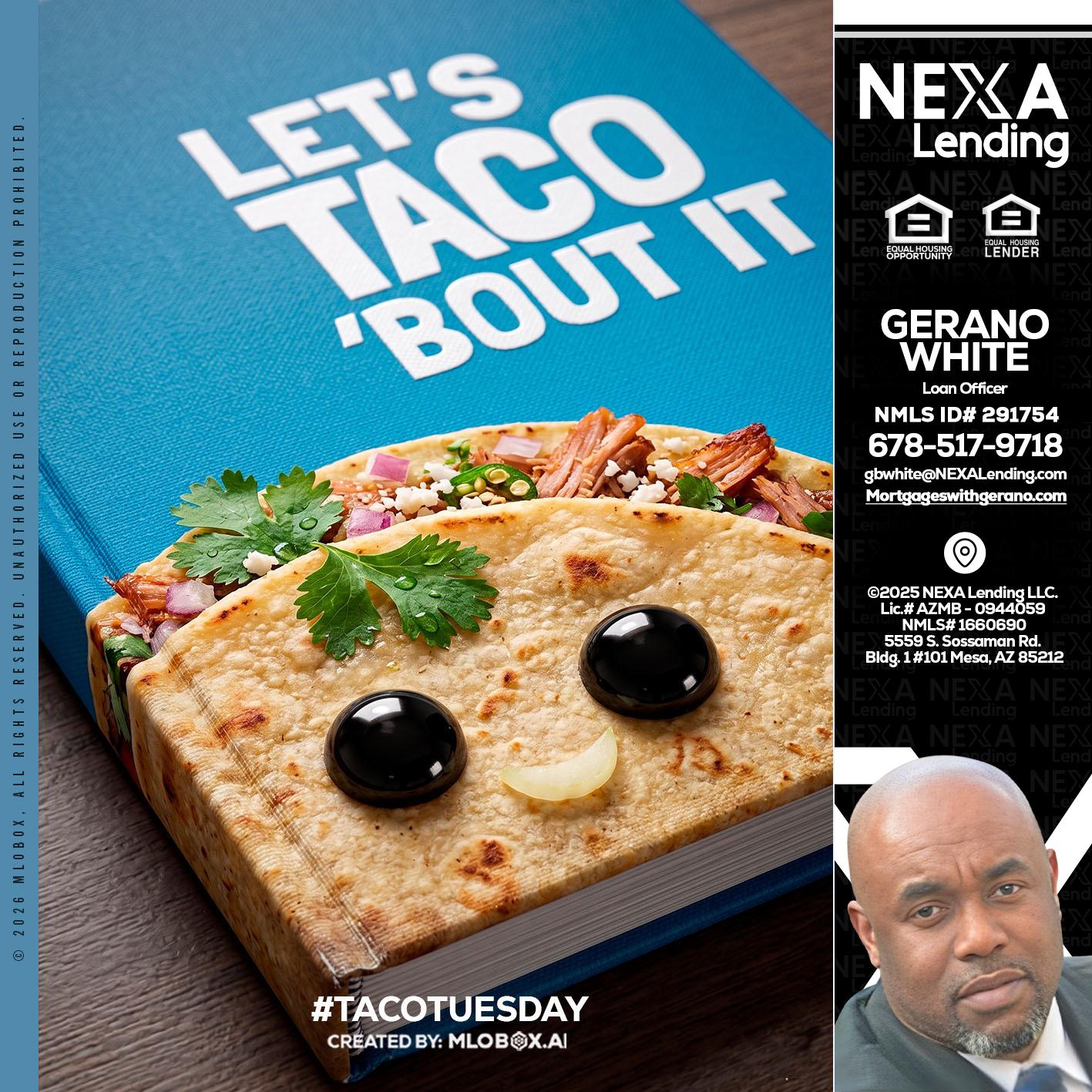 LETS TACO ABOUT IT - Gerano White -Loan Officer