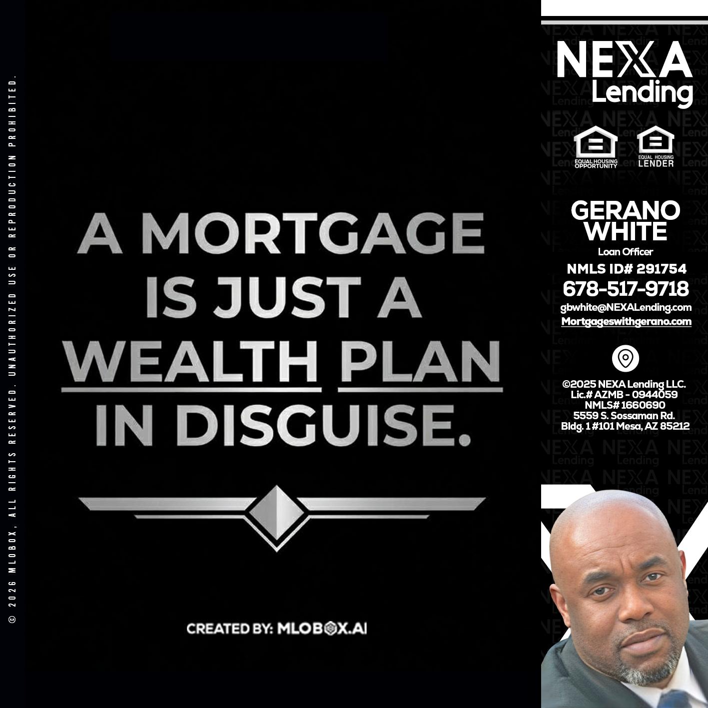 a mortgage is just - Gerano White -Loan Officer