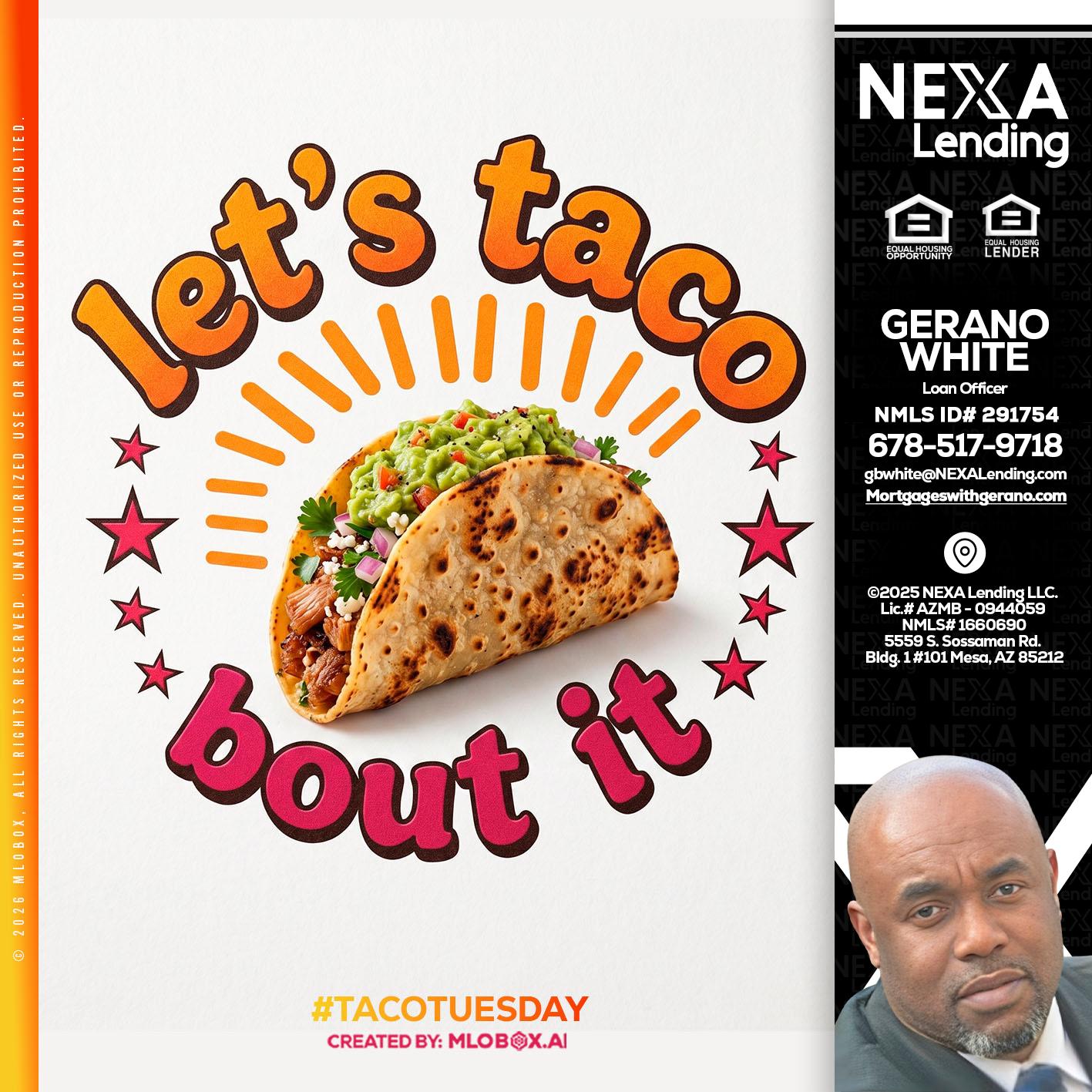 lets taco bout it - Gerano White -Loan Officer